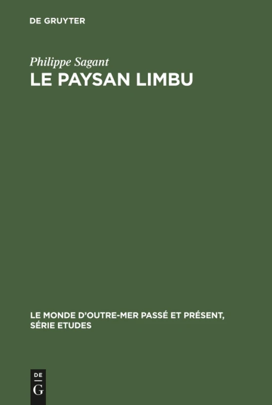 Le paysan Limbu: Sa Maison Et Ses Champs: 41 (Monde d'Outre-Mer Passé Et Présent / Série Études)