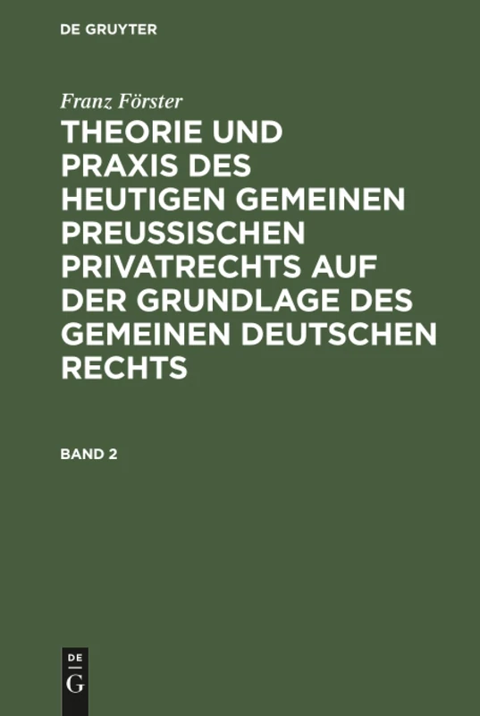 Theorie und Praxis des heutigen gemeinen preußischen Privatrechts auf der Grundlage des gemeinen deutschen Rechts: 2