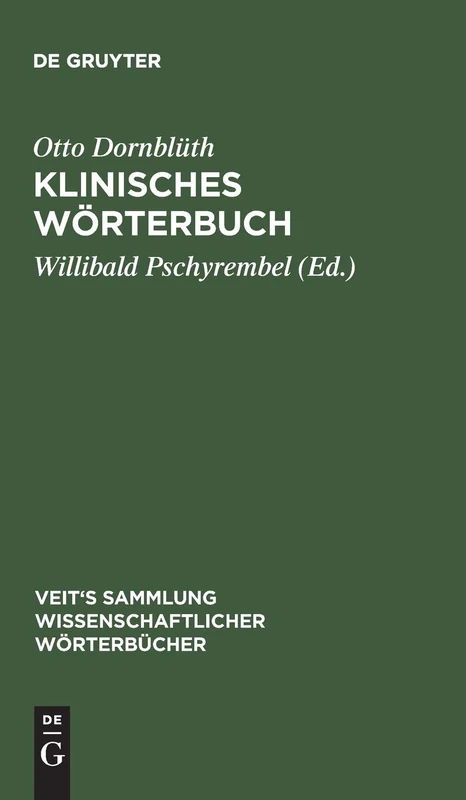Klinisches Wörterbuch: Die Kunstausdrücke Der Medizin (Veit's Sammlung Wissenschaftlicher Wörterbücher)