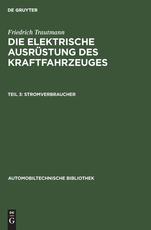Stromverbraucher: Aus: Die Elektrische Ausrüstung Des Kraftfahrzeuges: 13 (Automobiltechnische Bibliothek)
