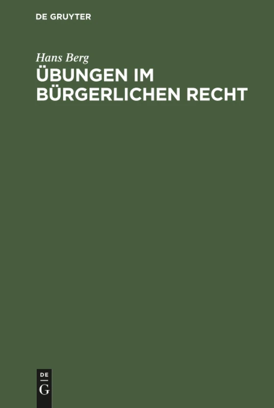 Übungen im Bürgerlichen Recht: Eine Anleitung Zur Lösung Von Rechtsfällen an Hand Von Praktischen Beispielen