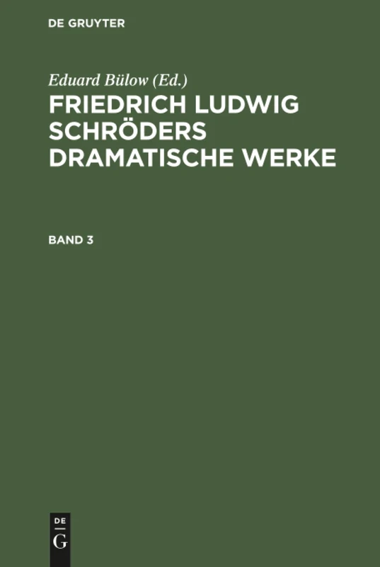 Friedrich Ludwig Schröders Dramatische Werke (Friedrich Ludwig Schröders Dramatische Werke, 3)
