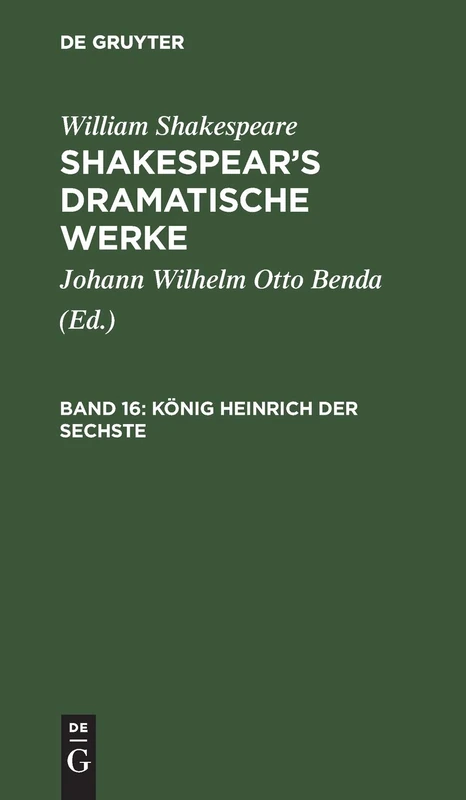 König Heinrich der Sechste: Aus: Dramatische Werke: 16