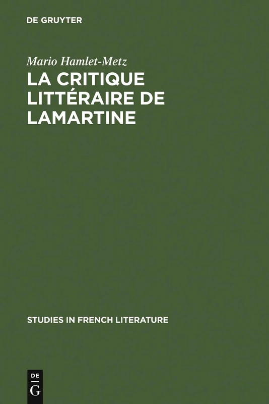 La critique littéraire de Lamartine: 21 (Studies in French Literature)