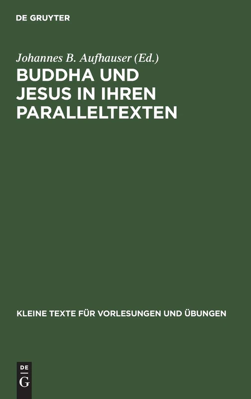 Buddha Und Jesus in Ihren Paralleltexten: 157 (Kleine Texte Für Vorlesungen Und Übungen)