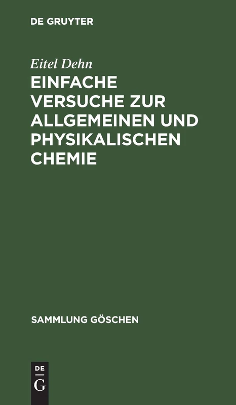 Einfache Versuche Zur Allgemeinen Und Physikalischen Chemie: 371 Versuche: 1201 (Sammlung Göschen)
