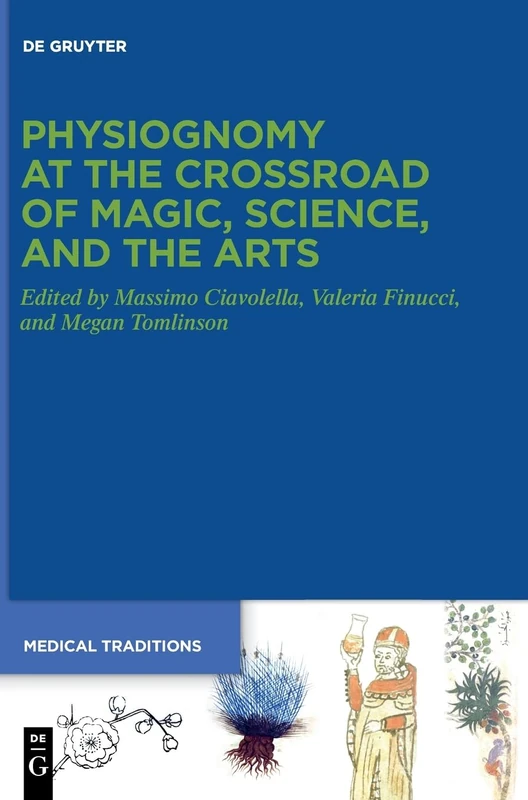 Physiognomy at the Crossroad of Magic, Science, and the Arts: 11 (Medical Traditions, 11)