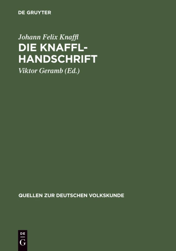 Die Knaffl-Handschrift: Eine Obersteirische Volkskunde Aus Dem Jahre 1813: 2 (Quellen Zur Deutschen Volkskunde)