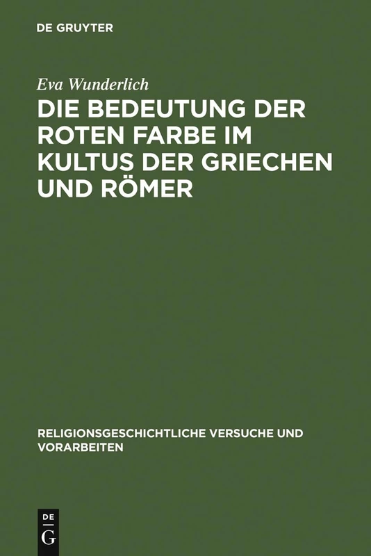 Die Bedeutung der roten Farbe im Kultus der Griechen und Römer: Erläutert Mit Berücksichtigung Entsprechender Bräuche Bei Anderen Völkern: 20 (Religionsgeschichtliche Versuche Und Vorarbeiten) - Image 1