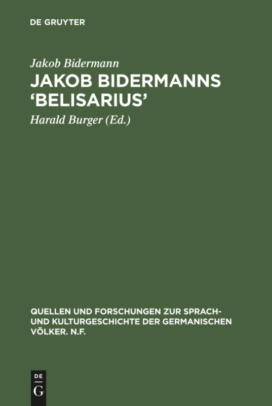 Jakob Bidermanns 'Belisarius': Edition Und Versuch Einer Deutung: 19 (Quellen Und Forschungen Zur Sprach- Und Kulturgeschichte der) - Image 1