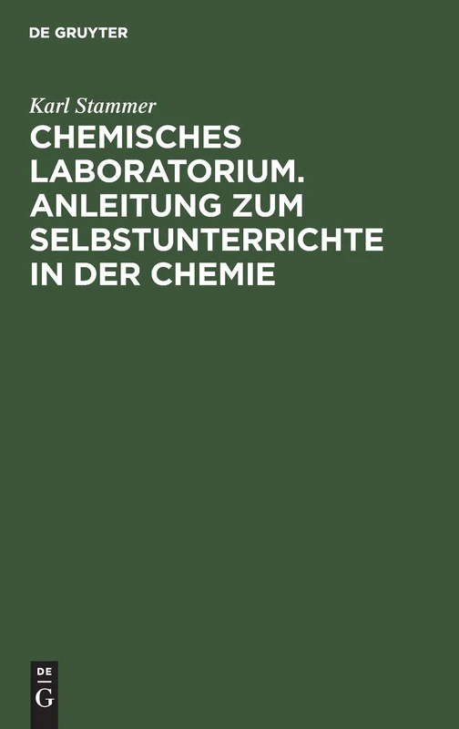 Chemisches Laboratorium. Anleitung Zum Selbstunterrichte in Der Chemie: 1