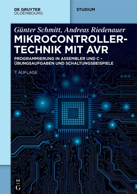 Mikrocontrollertechnik Mit AVR: Programmierung in Assembler Und C - Übungsaufgaben Und Schaltungsbeispiele (de Gruyter Studium)
