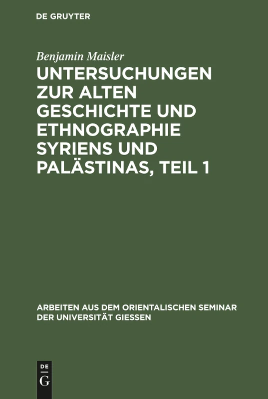 Untersuchungen zur alten Geschichte und Ethnographie Syriens und Palästinas, Teil 1: 2 (Arbeiten Aus Dem Orientalischen Seminar der Universität Gieß)