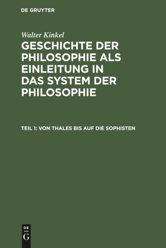 Von Thales bis auf die Sophisten: Aus Geschichte Der Philosophie Als Einleitung in Das System Der Philosophie