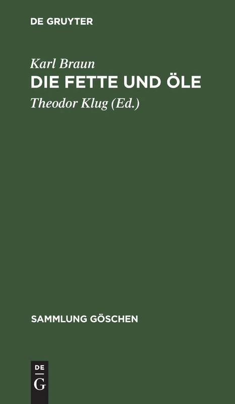 Die Fette und Öle: 335 (Sammlung Göschen)