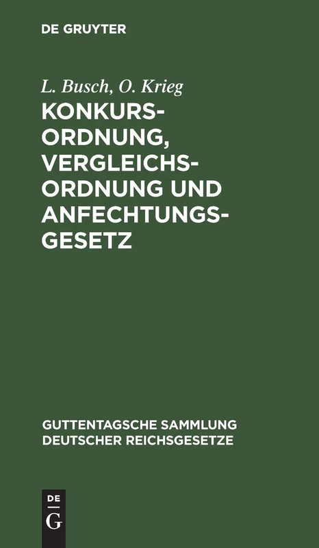 Konkursordnung, Vergleichsordnung Und Anfechtungsgesetz: Mit Erläuterungen: 13 (Guttentagsche Sammlung Deutscher Reichsgesetze)