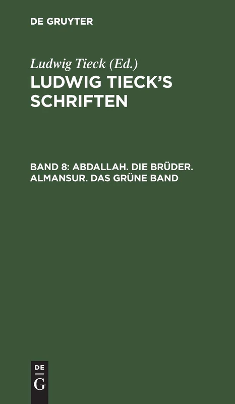 Abdallah. Die Brüder. Almansur. Das Grüne Band: Aus: [schriften] Ludwig Tieck's Schriften, Bd. 8 - Image 1