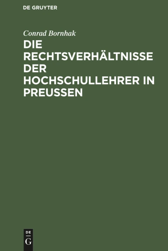 Die Rechtsverhältnisse der Hochschullehrer in Preussen: Zum Praktischen Gebrauche