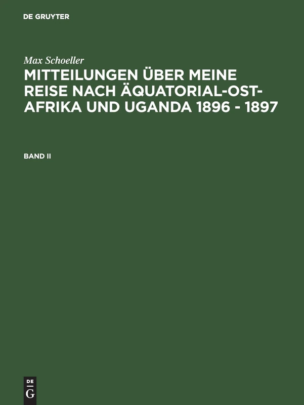 Schöller, Max: Mitteilungen über meine Reise nach Äquatorial-Ost-Afrika und Uganda 1896 - 1897. Band II - Image 1