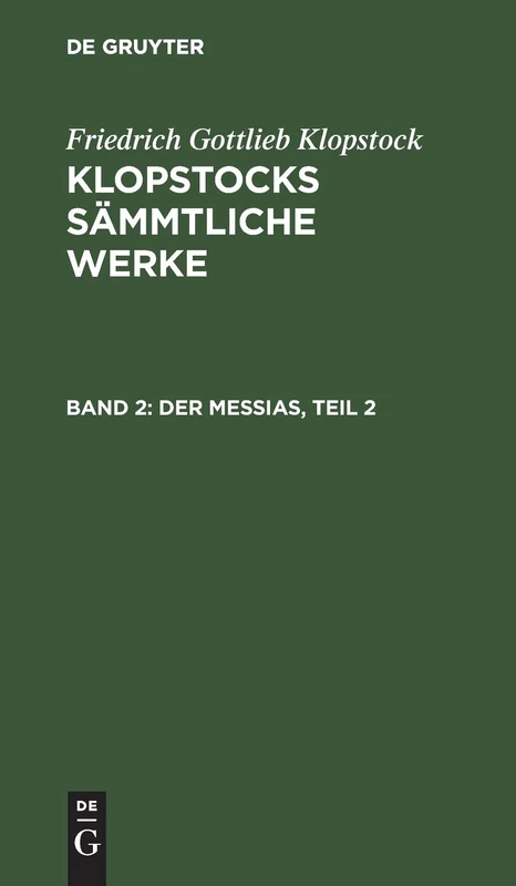 Der Messias, Teil 2: Aus: [sämmtliche Werke ] Klopstocks Sämmtliche Werke, 2