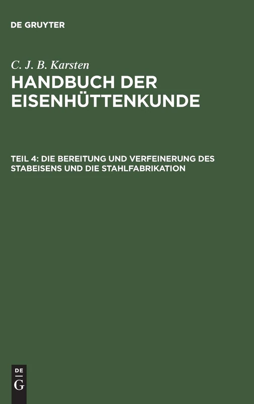 Die Bereitung und Verfeinerung des Stabeisens und die Stahlfabrikation: 4
