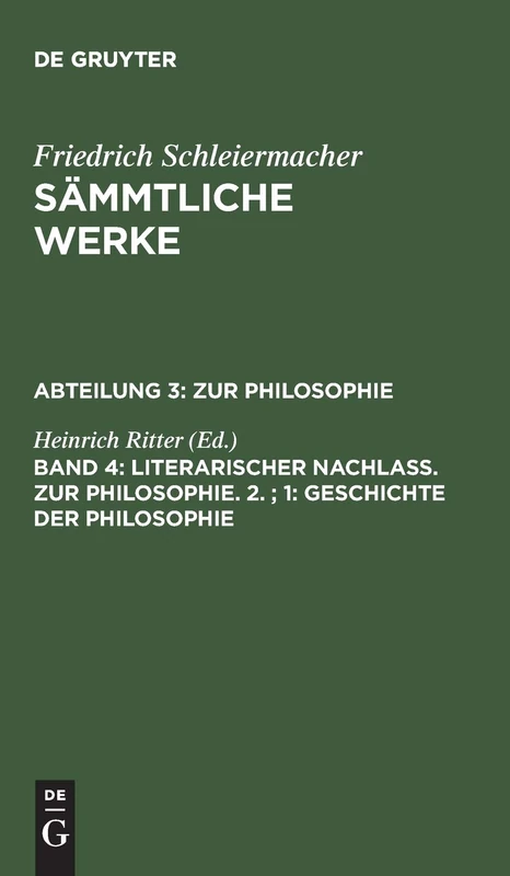 Sämmtliche Werke / Abteilung 3: Zur Philosophie, Band 4, Literarischer Nachlaß. Zur Philosophie. 2.; 1: Geschichte der Philosophie