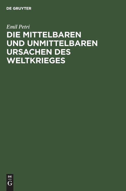 Die Mittelbaren Und Unmittelbaren Ursachen Des Weltkrieges