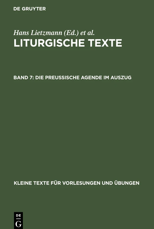 Die Preussische Agende im Auszug: Aus: Liturgische Texte: 70 (Kleine Texte Für Vorlesungen Und Übungen)