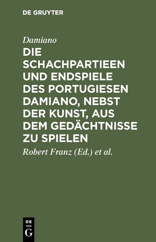 Die Schachpartieen Und Endspiele Des Portugiesen Damiano, Nebst Der Kunst, Aus Dem Gedächtnisse Zu Spielen: Übersetzt Und Erläutert Von ... Lasa; Mit Einem Facsimile Aus Dem Original - Image 1