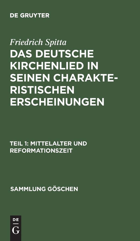 Das deutsche Kirchenlied in seinen charakteristischen Erscheinungen, Teil 1, Mittelalter und Reformationszeit: 602 (Sammlung Göschen)
