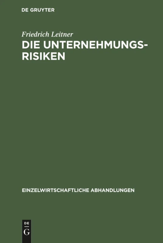Die Unternehmungsrisiken: 3 (Einzelwirtschaftliche Abhandlungen)
