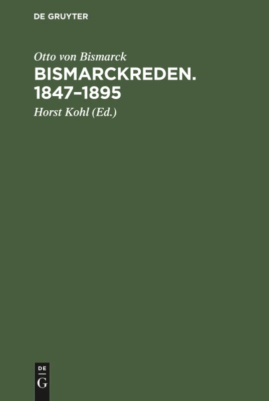 De Gruyter Bismarckreden. 1847-1895 - History Book