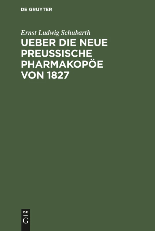 Ueber die neue preussische Pharmakopöe von 1827: Eine Kritische Beurtheilung Mit Berücks. Der Frühern Ausg. Von 1813