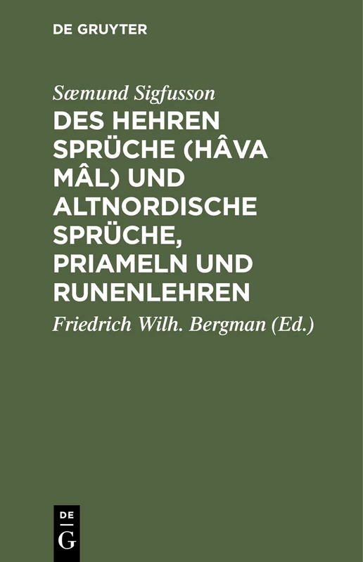 Des Hehren Sprüche (Hâva mâl) und altnordische Sprüche, Priameln und Runenlehren: Ethische Und Magische Gedichte Aus Der Saemunds-edda