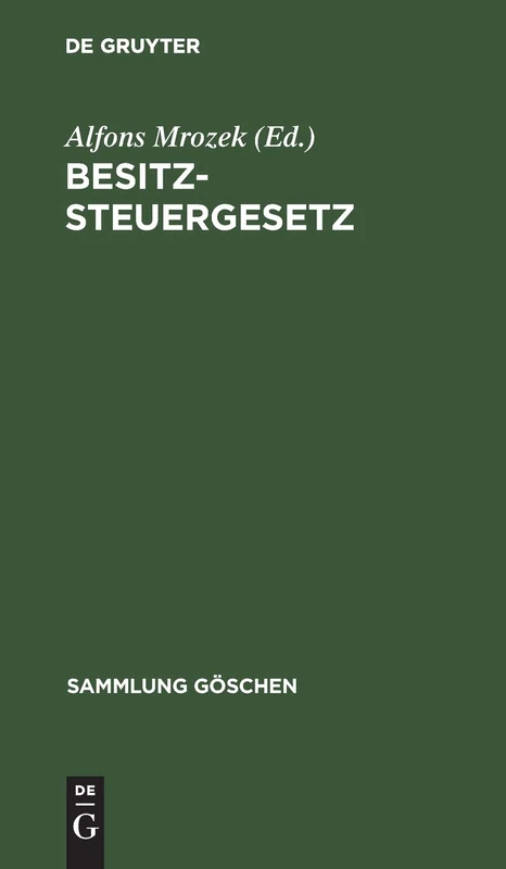 Besitzsteuergesetz: Nebst Den Ausführungsbestimmungen Des Bundesrats Und Den Preußischen Ausführungsvorschriften: Ausführlicher Kommentar: 126 (Sammlung Göschen)