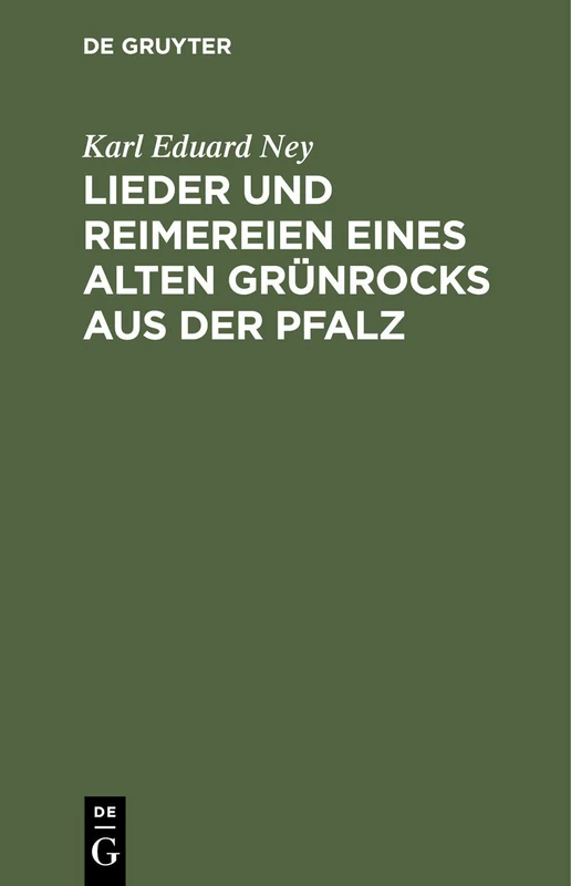 Lieder und Reimereien eines alten Grünrocks aus der Pfalz: Hochdeutsch und in heimischer Mundart