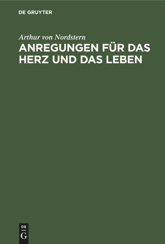 Anregungen für das Herz und das Leben: Auswahl Von Hundert Strophen