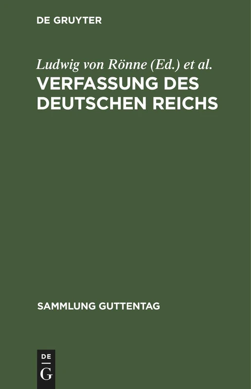 Verfassung Des Deutschen Reichs: (Gegeben Berlin, Den 16. April 1871). Text-Ausgabe Mit Ergänzungen, Anmerkungen Und Sachregister: 1 (Sammlung Guttentag)