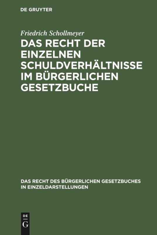Das Recht der einzelnen Schuldverhältnisse im Bürgerlichen Gesetzbuche: Eine Darstellung Und Erläuterung Der Hauptbestimmungen: 4 (Recht Des Bürgerlichen Gesetzbuches in Einzeldarstellungen)