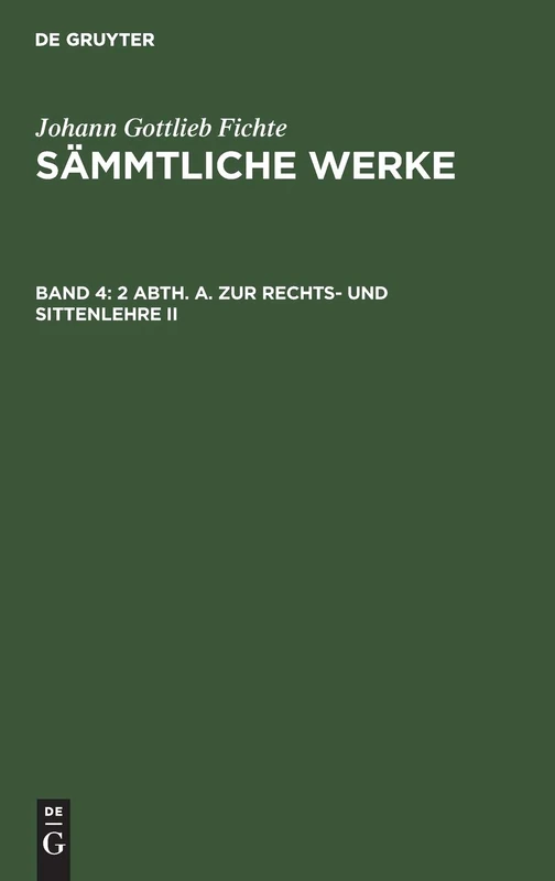 2 Abth. A. Zur Rechts- Und Sittenlehre II: Abt.2, Bd.4 = Abt.2