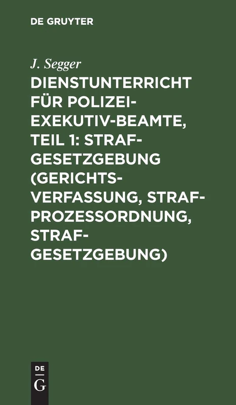 Dienstunterricht für Polizei-Exekutiv-Beamte, Teil 1: Strafgesetzgebung (Gerichtsverfassung, Strafprozeßordnung, Strafgesetzgebung)
