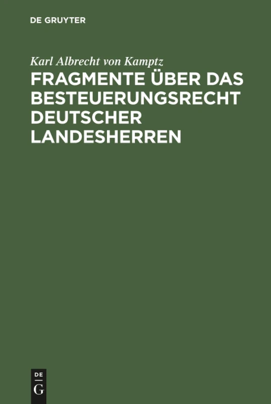Fragmente über das Besteuerungsrecht deutscher Landesherren: Ein besonderer Abdruck aus dem 2. Bande der Abhandlungen des Deutschen und Preußischen Staatsrechts