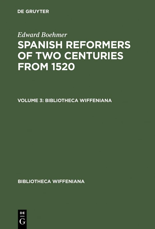 Edward Boehmer: Spanish Reformers of Two Centuries from 1520. Volume 3 (Bibliotheca Wiffeniana)