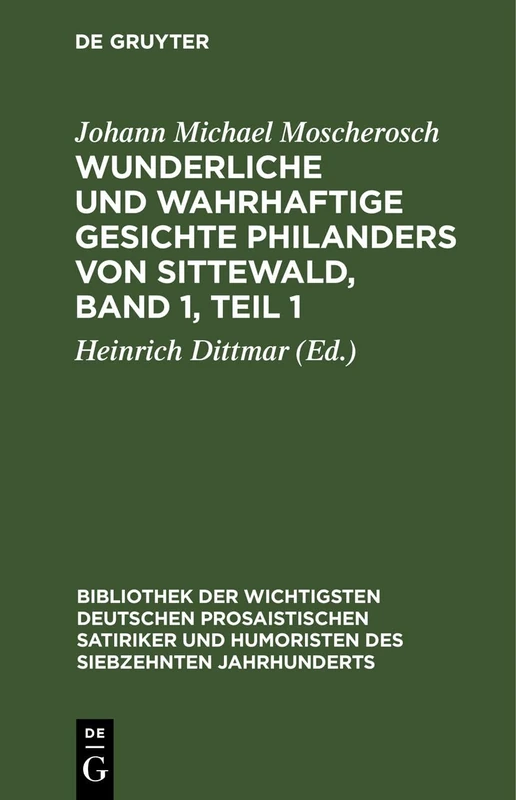 Wunderliche Und Wahrhaftige Gesichte Philanders Von Sittewald, Band 1, Teil 1: Enthaltend: Den Schergenteufel. Der Welt Wesen. Die Venusnarren. Das ... Und Humoristen Des Siebzehnten Jahrhun)