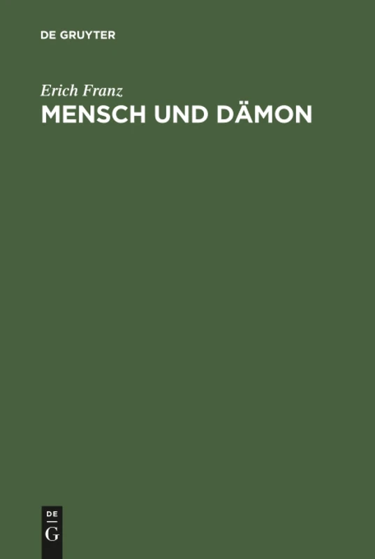 Mensch und Dämon: Goethes Faust Als Menschliche Tragödie, Ironische Weltschau Und Religiöses Mysterienspiel