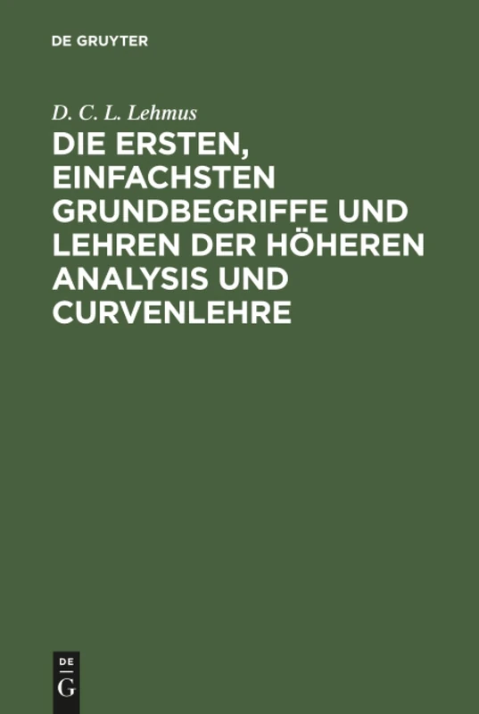 Die ersten, einfachsten Grundbegriffe und Lehren der höheren Analysis und Curvenlehre: Mit drei Kupfertafeln - Image 1