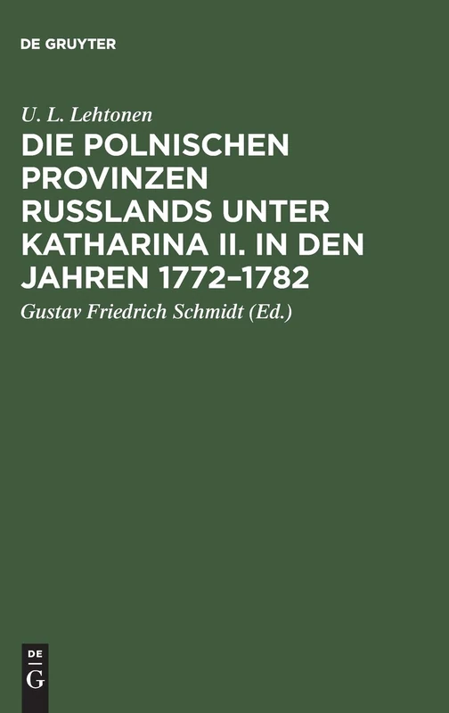 Die polnischen Provinzen Russlands unter Katharina II. in den Jahren 1772–1782: Versuch einer Darstellung der anfänglichen Beziehungen der russischen Regierung zu ihren polnischen Untertanen