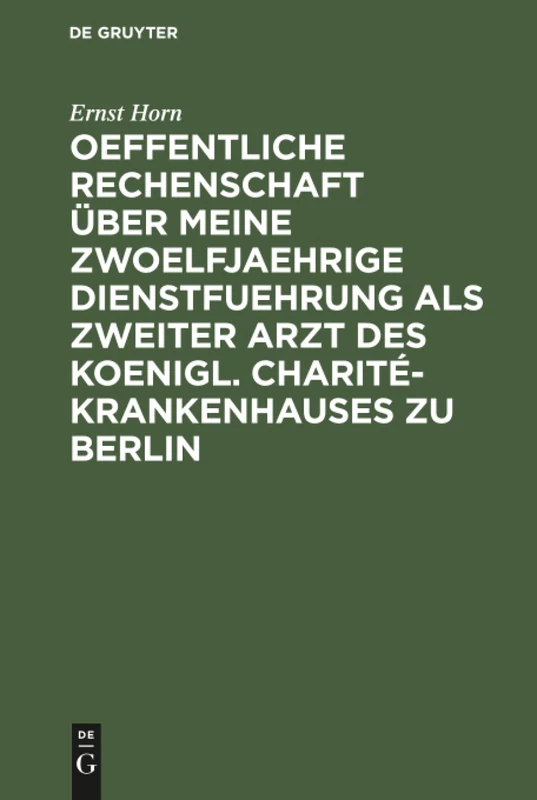 Oeffentliche Rechenschaft über meine zwoelfjaehrige Dienstfuehrung als zweiter Arzt des Koenigl. Charité-Krankenhauses zu Berlin: Nebst Erfahrungen Ueber Krankenhaeuser Und Irrenanstalten - Image 1