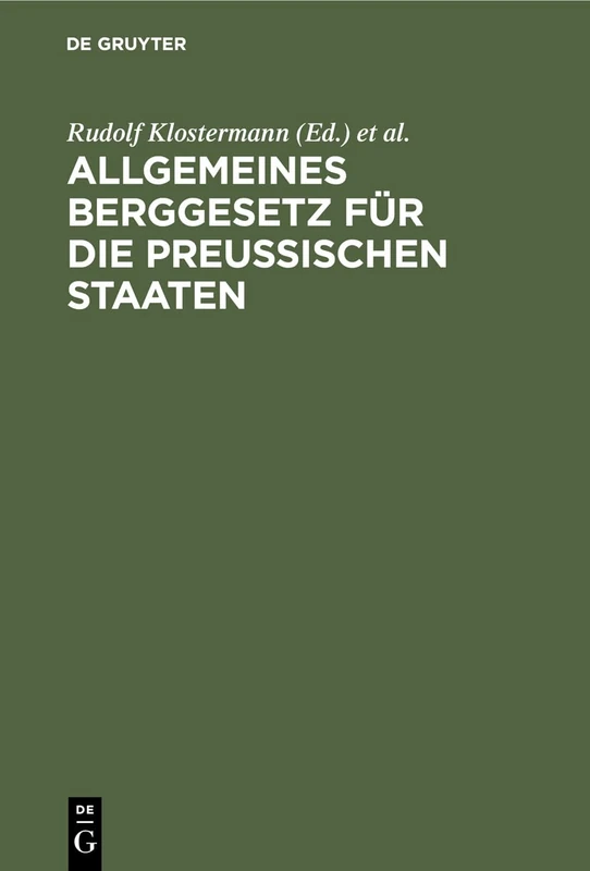 Allgemeines Berggesetz für die preußischen Staaten: Nebst Kommentar