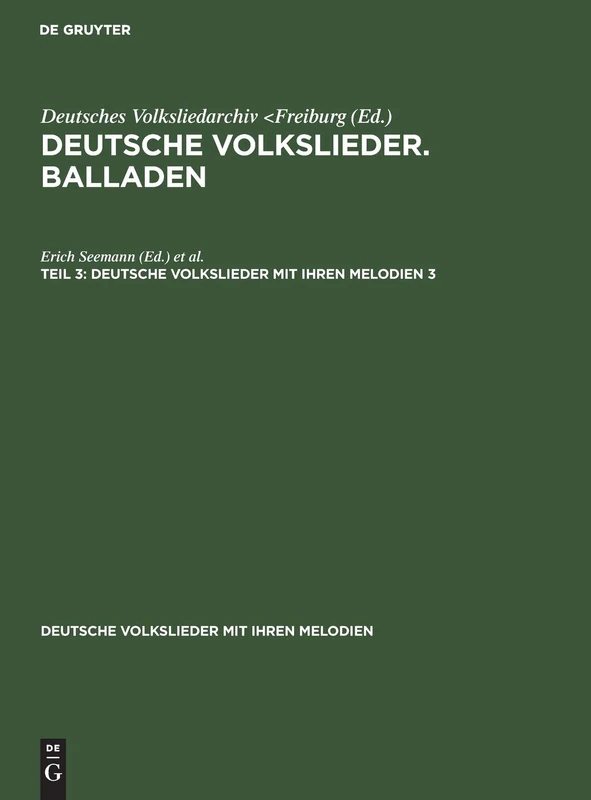 Deutsche Volkslieder. Balladen. Band 3, Hälfte 3: Balladen T. 3, 2. Unter Mithilfe Mehrerer Fachgenossen Gemeinsam Mit Erich Seemann U (Deutsche Volkslieder Mit Ihren Melodien)
